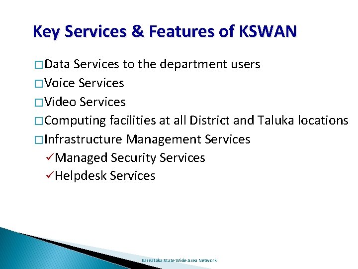 Key Services & Features of KSWAN � Data Services to the department users �