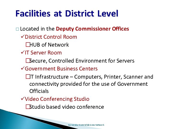 Facilities at District Level � Located in the Deputy Commissioner Offices District Control Room