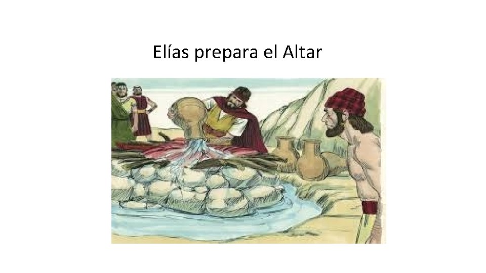 Elías prepara el Altar 