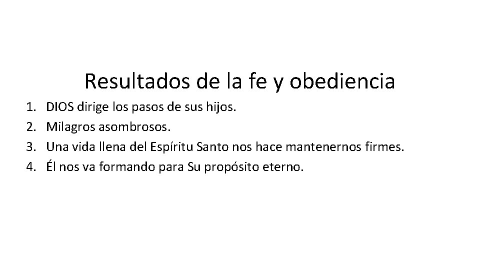 Resultados de la fe y obediencia 1. 2. 3. 4. DIOS dirige los pasos