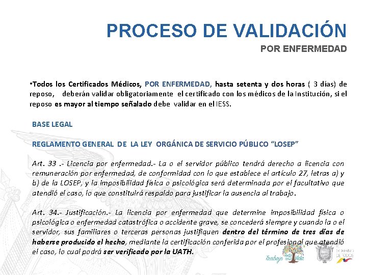 PROCESO DE VALIDACIÓN POR ENFERMEDAD • Todos los Certificados Médicos, POR ENFERMEDAD, hasta setenta