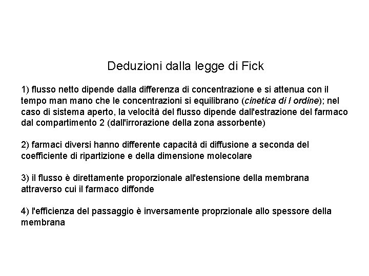  Deduzioni dalla legge di Fick 1) flusso netto dipende dalla differenza di concentrazione