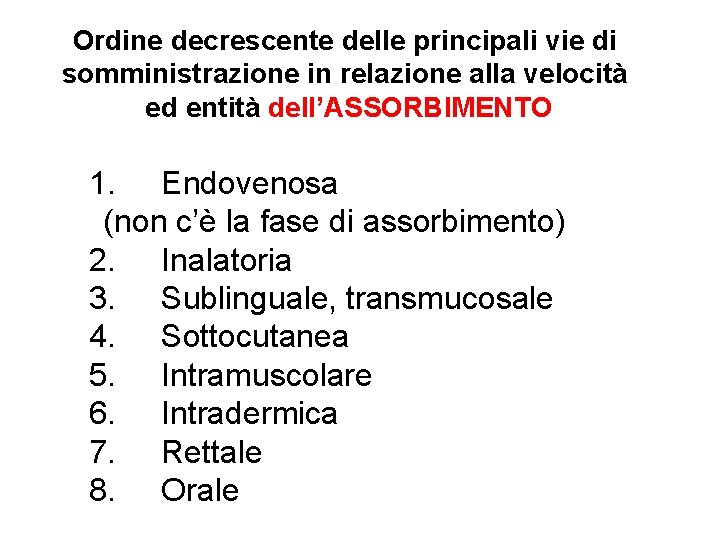Ordine decrescente delle principali vie di somministrazione in relazione alla velocità ed entità dell’ASSORBIMENTO