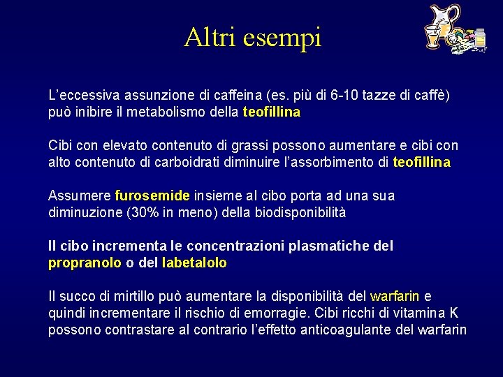 Altri esempi L’eccessiva assunzione di caffeina (es. più di 6 -10 tazze di caffè)