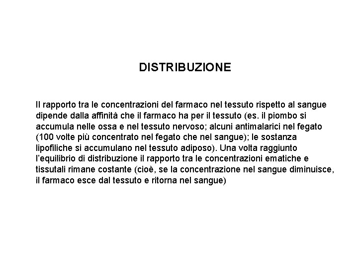DISTRIBUZIONE Il rapporto tra le concentrazioni del farmaco nel tessuto rispetto al sangue dipende