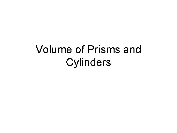 Volume of Prisms and Cylinders 