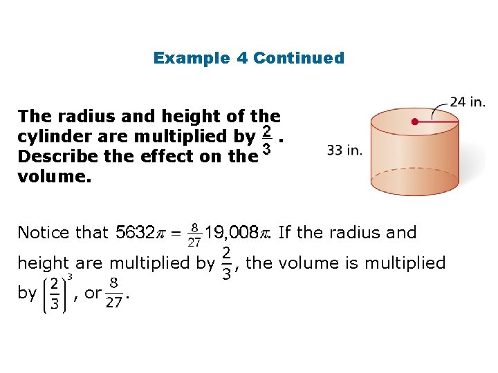 Example 4 Continued The radius and height of the cylinder are multiplied by. Describe