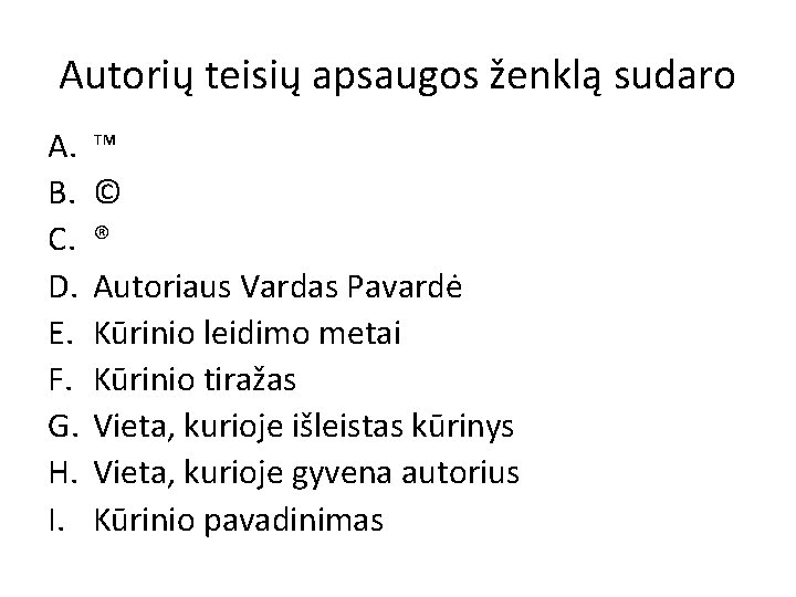Autorių teisių apsaugos ženklą sudaro A. B. C. D. E. F. G. H. I. Autorių teisių apsaugos ženklą sudaro A. B. C. D. E. F. G. H. I.