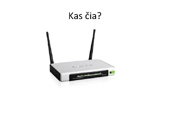 Kas čia? Kas čia?