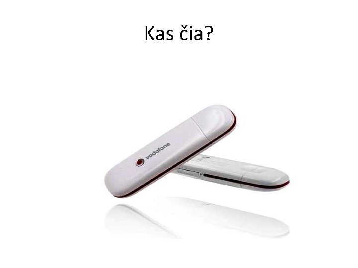 Kas čia? Kas čia?