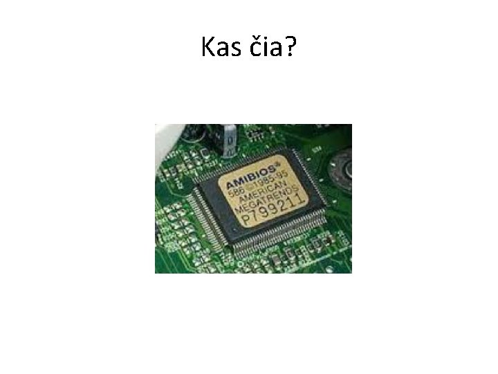 Kas čia? Kas čia?