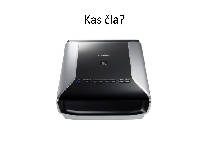 Kas čia? Kas čia?