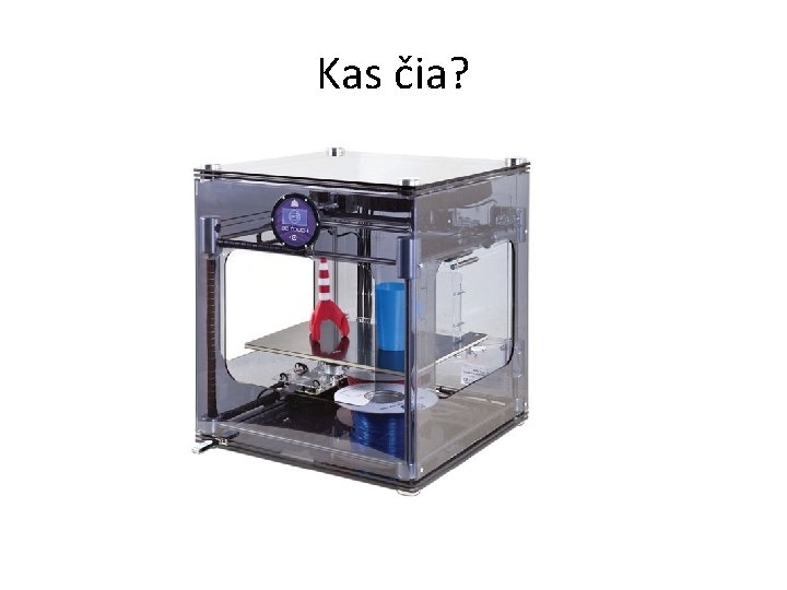 Kas čia? Kas čia?
