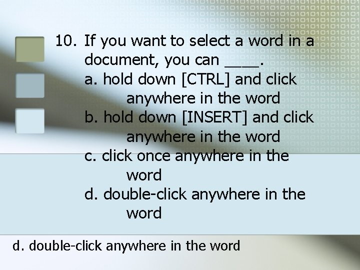 10. If you want to select a word in a document, you can ____. 10. If you want to select a word in a document, you can ____.