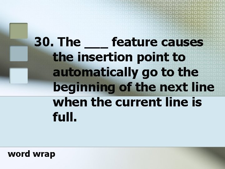 30. The ___ feature causes the insertion point to automatically go to the beginning 30. The ___ feature causes the insertion point to automatically go to the beginning