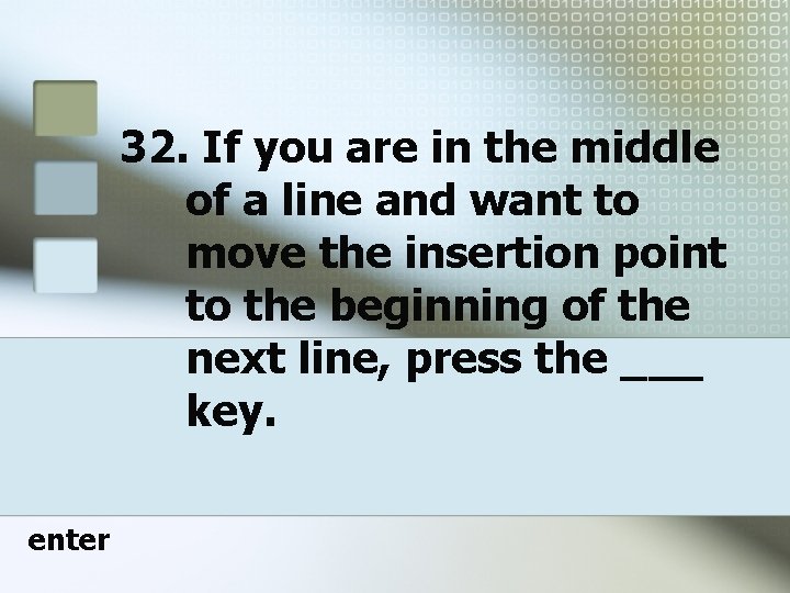 32. If you are in the middle of a line and want to move 32. If you are in the middle of a line and want to move
