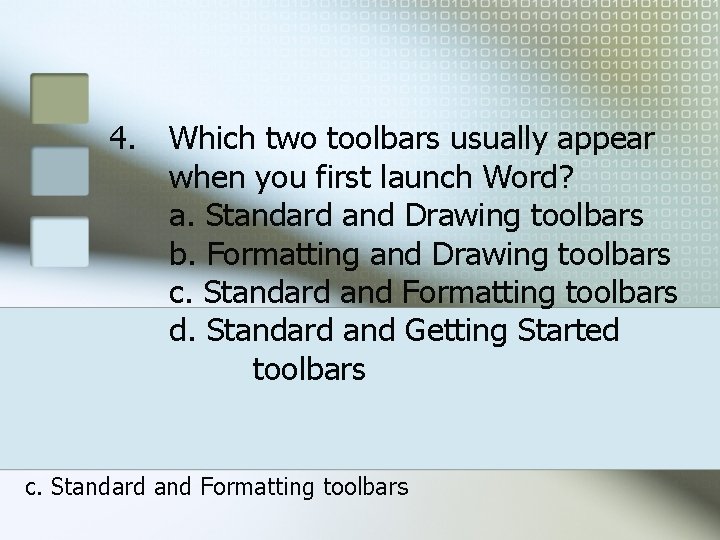 4. Which two toolbars usually appear when you first launch Word? a. Standard and 4. Which two toolbars usually appear when you first launch Word? a. Standard and
