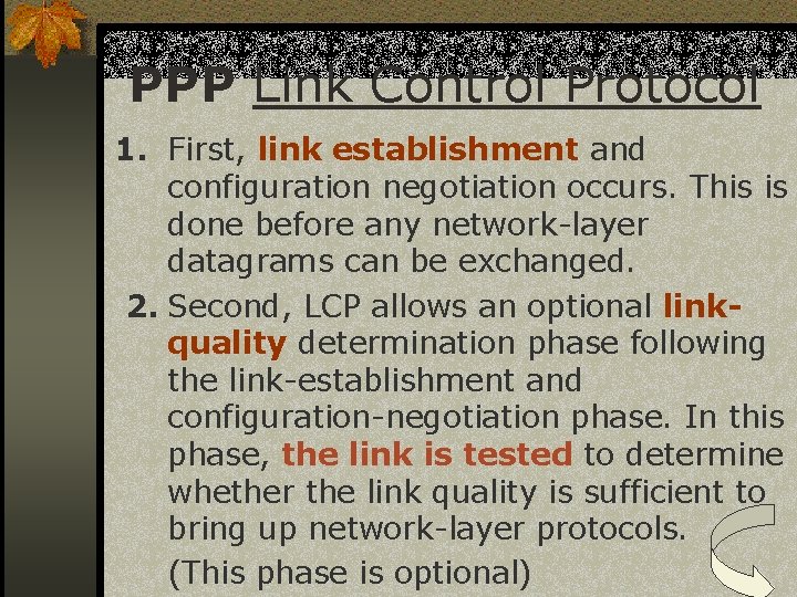 PPP Link Control Protocol 1. First, link establishment and configuration negotiation occurs. This is