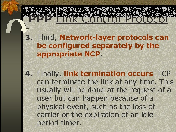 PPP Link Control Protocol 3. Third, Network-layer protocols can be configured separately by the