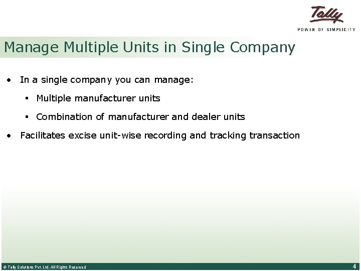 Manage Multiple Units in Single Company • In a single company you can manage: