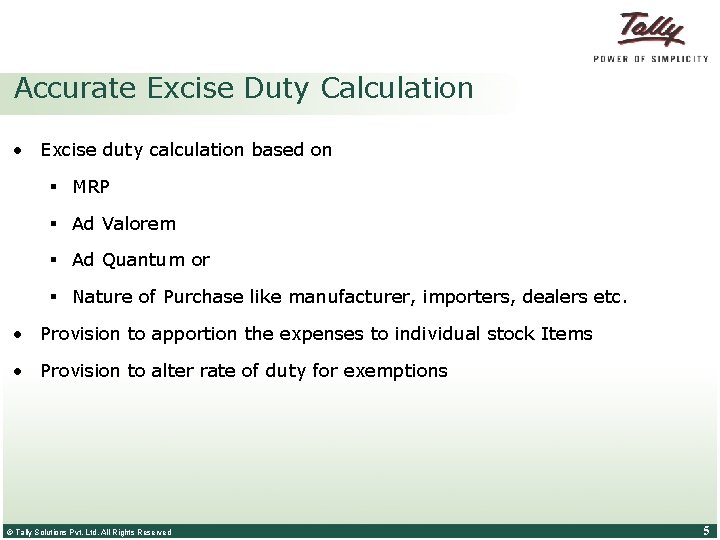 Accurate Excise Duty Calculation • Excise duty calculation based on § MRP § Ad