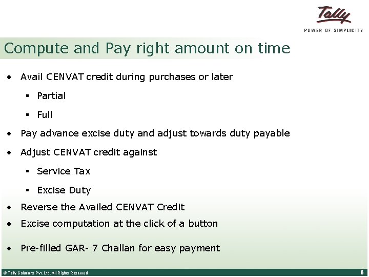 Compute and Pay right amount on time • Avail CENVAT credit during purchases or