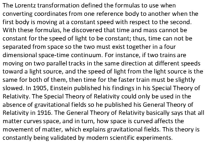 The Lorentz transformation defined the formulas to use when converting coordinates from one reference The Lorentz transformation defined the formulas to use when converting coordinates from one reference