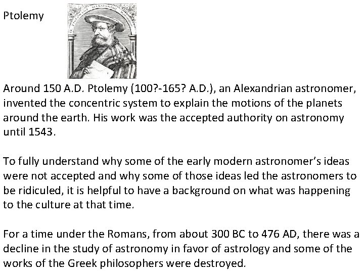 Ptolemy Around 150 A. D. Ptolemy (100? -165? A. D. ), an Alexandrian astronomer, Ptolemy Around 150 A. D. Ptolemy (100? -165? A. D. ), an Alexandrian astronomer,