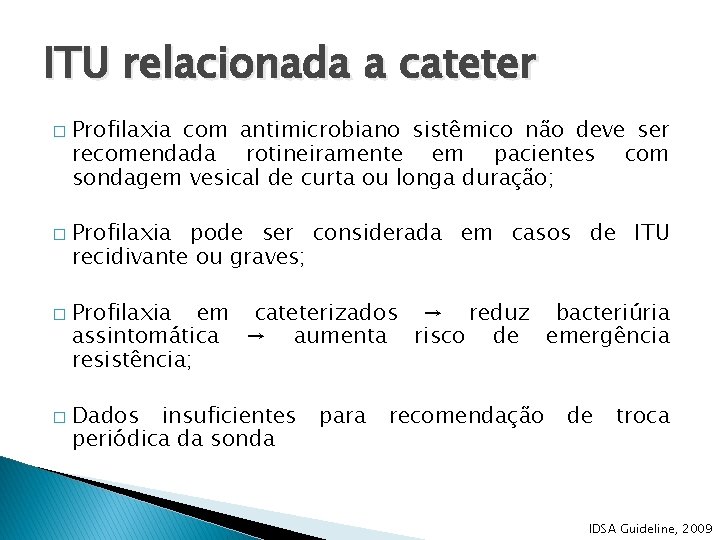 ITU relacionada a cateter � � Profilaxia com antimicrobiano sistêmico não deve ser recomendada