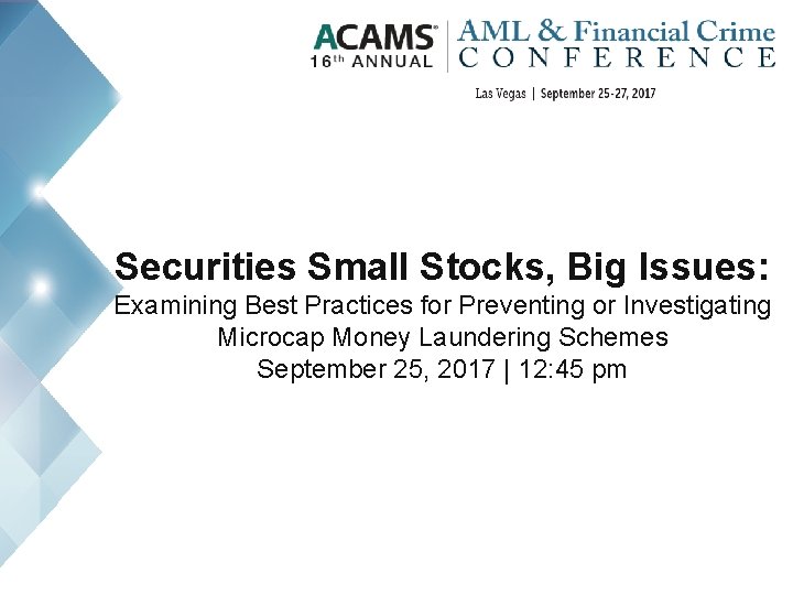 Securities Small Stocks, Big Issues: Examining Best Practices for Preventing or Investigating Microcap Money