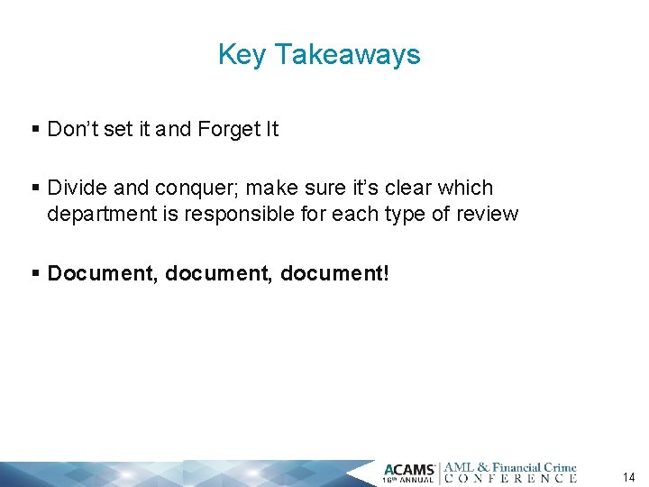 Key Takeaways § Don’t set it and Forget It § Divide and conquer; make