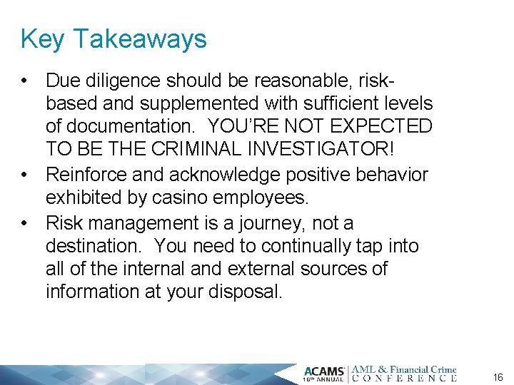 Key Takeaways • Due diligence should be reasonable, riskbased and supplemented with sufficient levels
