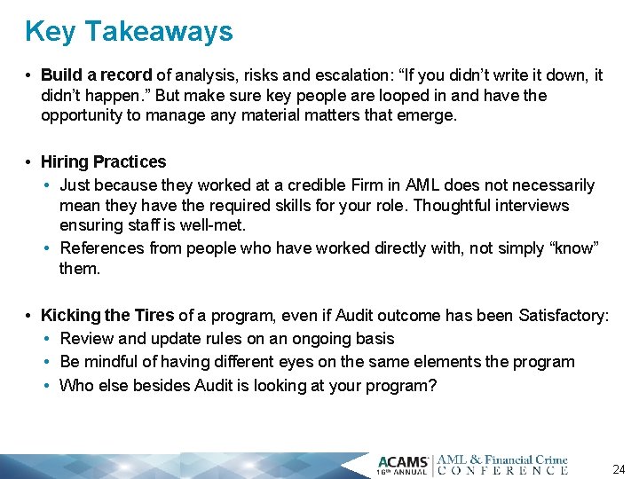 Key Takeaways • Build a record of analysis, risks and escalation: “If you didn’t