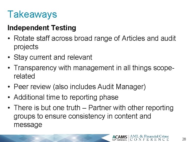 Takeaways Independent Testing • Rotate staff across broad range of Articles and audit projects