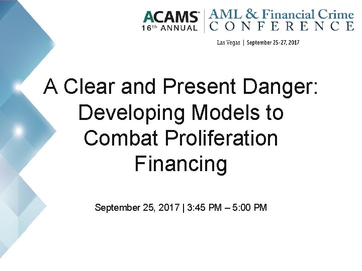 A Clear and Present Danger: Developing Models to Combat Proliferation Financing September 25, 2017