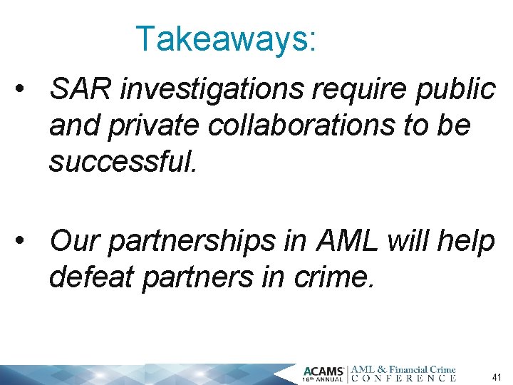 Takeaways: • SAR investigations require public and private collaborations to be successful. • Our