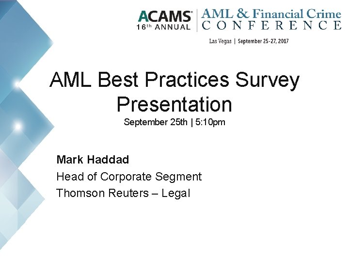 AML Best Practices Survey Presentation September 25 th | 5: 10 pm Mark Haddad