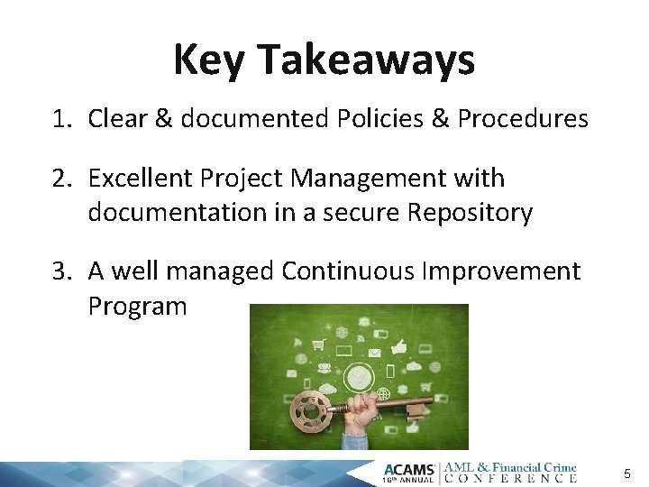 Key Takeaways 1. Clear & documented Policies & Procedures 2. Excellent Project Management with