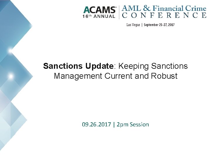 Sanctions Update: Keeping Sanctions Management Current and Robust 09. 26. 2017 | 2 pm