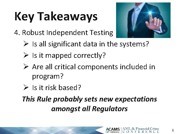 Key Takeaways 4. Robust Independent Testing Ø Is all significant data in the systems?