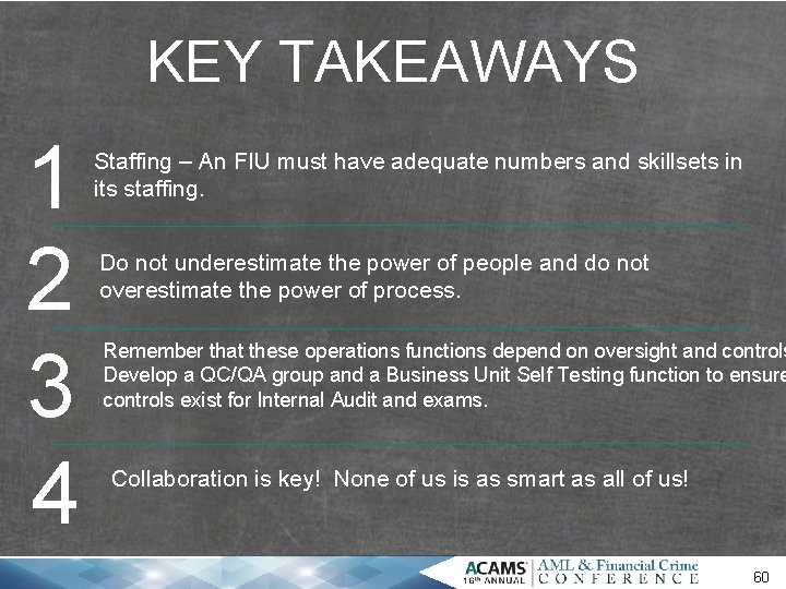 KEY TAKEAWAYS 1 2 3 4 Staffing – An FIU must have adequate numbers