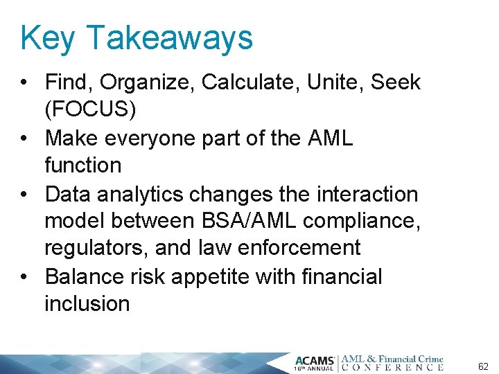 Key Takeaways • Find, Organize, Calculate, Unite, Seek (FOCUS) • Make everyone part of