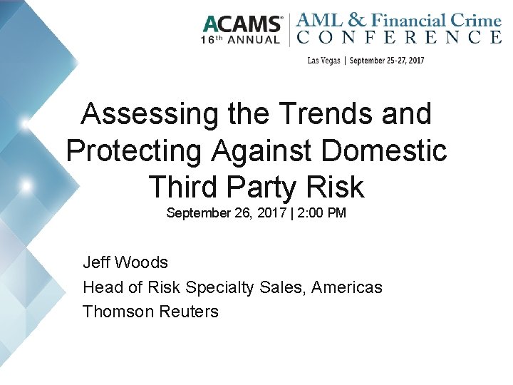 Assessing the Trends and Protecting Against Domestic Third Party Risk September 26, 2017 |