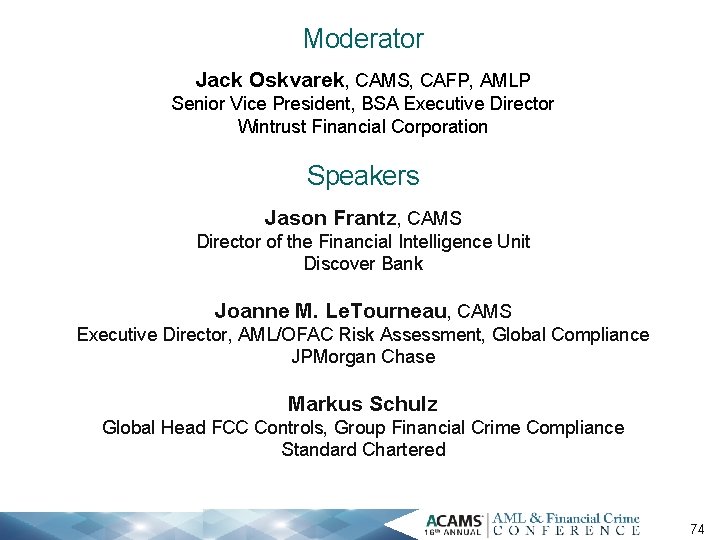 Moderator Jack Oskvarek, CAMS, CAFP, AMLP Senior Vice President, BSA Executive Director Wintrust Financial