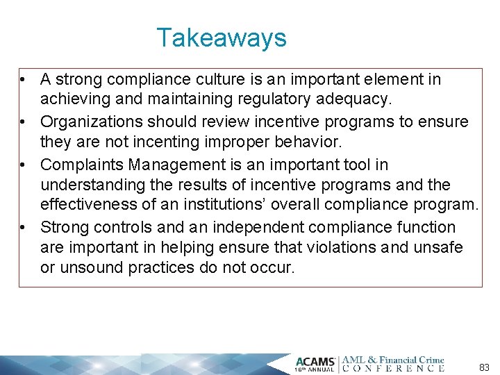 Takeaways • A strong compliance culture is an important element in achieving and maintaining
