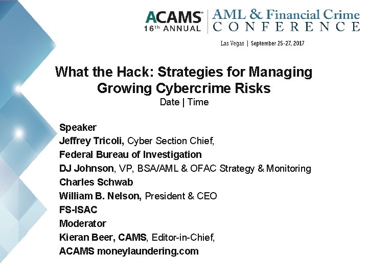 What the Hack: Strategies for Managing Growing Cybercrime Risks Date | Time Speaker Jeffrey