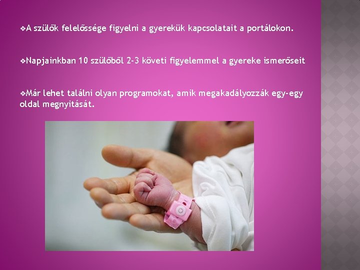 v. A szülők felelőssége figyelni a gyerekük kapcsolatait a portálokon. v. Napjainkban v. Már v. A szülők felelőssége figyelni a gyerekük kapcsolatait a portálokon. v. Napjainkban v. Már