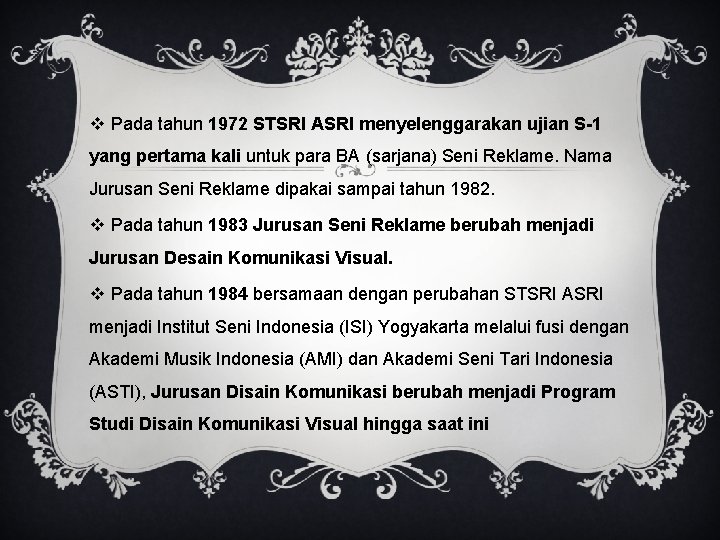 v Pada tahun 1972 STSRI ASRI menyelenggarakan ujian S-1 yang pertama kali untuk para