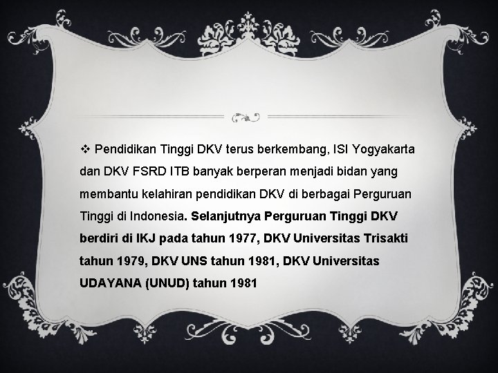 v Pendidikan Tinggi DKV terus berkembang, ISI Yogyakarta dan DKV FSRD ITB banyak berperan