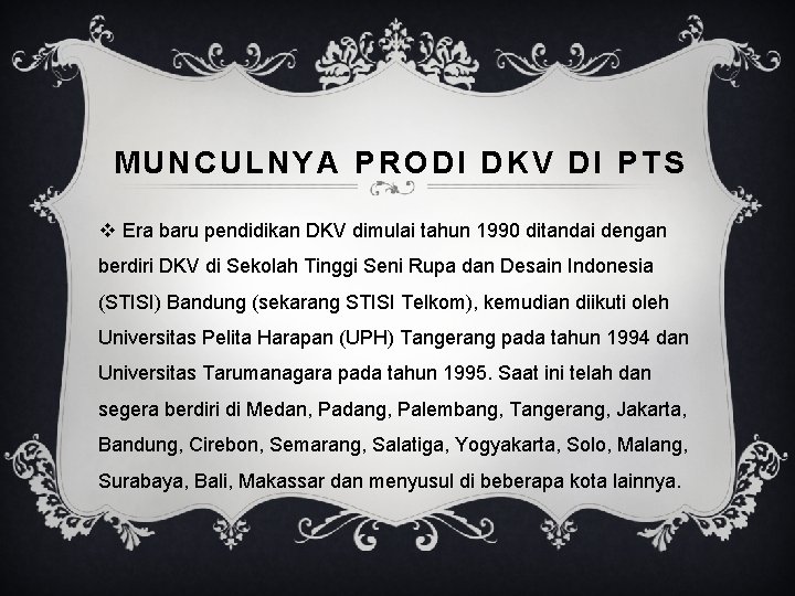 MUNCULNYA PRODI DKV DI PTS v Era baru pendidikan DKV dimulai tahun 1990 ditandai